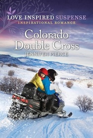 Colorado Double Cross (Love Inspired Suspense, No 1100)