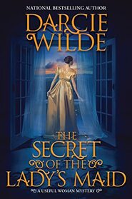 The Secret of the Lady's Maid (A Useful Woman Mystery)