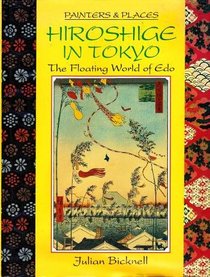 Hiroshige in Tokyo: The Floating World of Edo (Painters and Places Series)