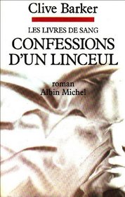 Confessions d'un Linceul: Les Livres de Sang. 3 (Books of Blood, Vol 3) (French Edition)