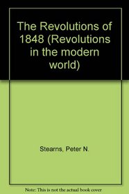 The Revolutions of 1848 (Revolutions in the modern world)