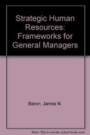 Strategic Human Resources: Frameworks for General Managers, International Edition