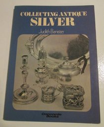 COLLECTING ANTIQUE SILVER