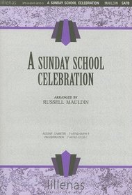A Sunday School Celebration: Includes Hallelujah!; Praise Him; Down in My Heart; This Little Light of Mine