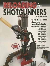 Reloading For Shotgunners: Complete How and Why of Shotshell Reloading for Hunters and Competitive Shooters (Reloading for Shotgunners)