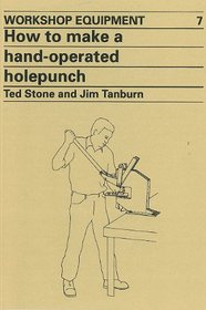 How to Make a Hand-Operated Hole-Punch (Workshop Equipment Manual, No 7)