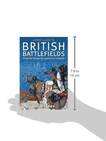 A Brief Guide To British Battlefields: From the Roman Occupation to Culloden