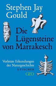 Die Lgensteine von Marrakesch. Vorletzte Erkundungen der Naturgeschichte.
