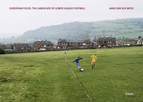 Hans Van Der Meer: European Fields: The Landscape of Lower League Football