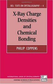 X-Ray Charge Densities and Chemical Bonding (International Union of Crystallography Texts on Crystallography , No 4)