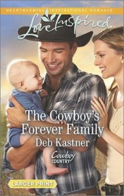 The Cowboy's Forever Family (Cowboy Country) (Love Inspired, No 908) (Larger Print)