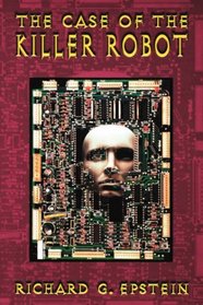 The Case of the Killer Robot : Stories about the Professional, Ethical, and Societal Dimensions of Computing