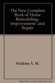 The New Complete Book of Home Remodeling, Improvement, and Repair