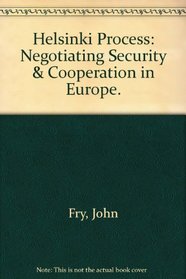 Helsinki Process: Negotiating Security & Cooperation in Europe.