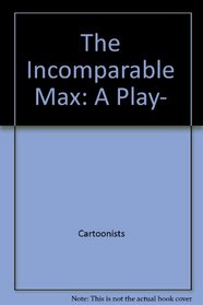 The incomparable Max;: A play, (A Spotlight dramabook)
