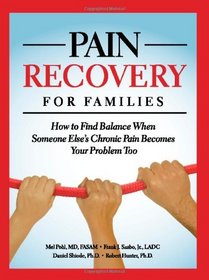 Pain Recovery for Families: How to Find Balance when Someone Else's Chronic Pain Becomes Your Problem Too
