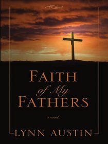 Faith of My Fathers (Thorndike Press Large Print Christian Historical Fiction)