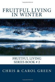 Fruitful Living in Winter: Fruitful Living Series Book # 2