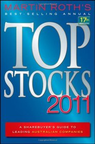 Top Stocks 2011: A Sharebuyer's Guide to Leading Australian Companies