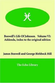 Boswell's Life Of Johnson.   Volume VI: Addenda, Index to the original edition
