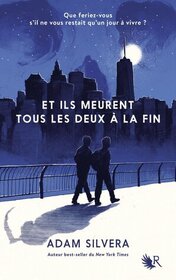 Et ils meurent tous les deux a la fin (They Both Die at the End) (Death-Cast, Bk 1) (French Edition)