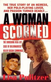 A Woman Scorned : The Shocking Real-Life Case of Billionairess Killer Susan Cummings (St. Martin's True Crime Library)