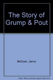 The Story of Grump  Pout