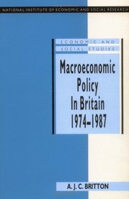 Macroeconomic Policy in Britain 1974-1987 (National Institute of Economic and Social Research Economic and Social Studies)
