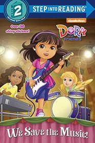 We Save the Music! (Dora and Friends) (Step into Reading)