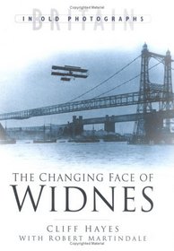 The Changing Face of Widnes (Britain in Old Photographs)