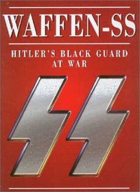 Waffen-SS: Hitler's Black Guard At War