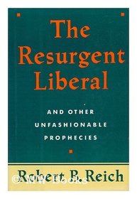 RESURGENT LIBERAL (And Other Unfashionable Prophecies)