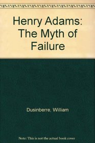 Henry Adams, the Myth of Failure