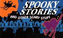 Spooky Stories and Other Scary Stuff