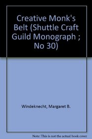 Creative Monk's Belt (Shuttle Craft Guild Monograph ; No 30)