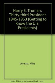 Harry S. Truman: Thirty-third President 1945-1953 (Getting to Know the U.S. Presidents)
