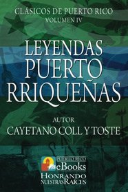 Leyendas Puertorriqueas (Clsicos de Puerto Rico) (Volume 4) (Spanish Edition)