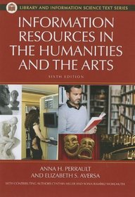 Information Resources in the Humanities and the Arts (Library and Information Science Text Series)