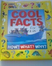 Cool Facts for Kids: How? What? Why?