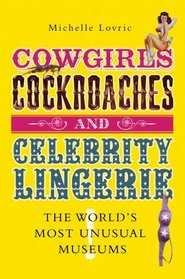 Cowgirls, Cockroaches and Celebrity Lingerie: The World's Most Unusual Museums