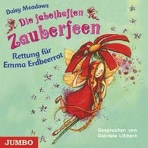 Die fabelhaften Zauberfeen. Rettung fr Emma Erdbeerrot. CD