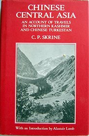 Chinese Central Asia: An Account of Travels in Northern Kashmir and Chinese Turkestan (Oxford in Asia Hardback Reprints)