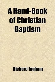 A Hand-Book of Christian Baptism