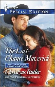 The Last-Chance Maverick (Montana Mavericks: 20 Years in the Saddle!, Bk 4) (Harlequin Special Edition, No 2361)