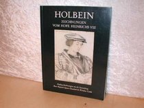 Drawings by Holbein from the court of Henry VIII: Fifty drawings from the collection of Her Majesty the Queen, Windsor Castle, Art Gallery of Ontario, ... , 28 October 1988-15 January 1989 : catalogue