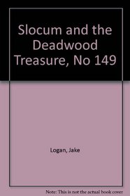 Slocum and the Deadwood Treasure (Slocum Series #149)