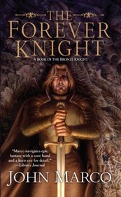 The Forever Knight: A Novel of the Bronze Knight (Bronze Knight Trilogy)