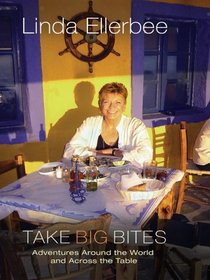 Take Big Bites: Adventures Around the World And Across the Table (Thorndike Press Large Print Biography Series)