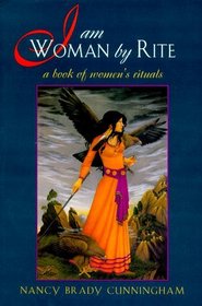 I Am Woman by Rite: A Book of Women's Rituals