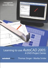 Learning To Use Autocad 2005: A Dvd Project Series